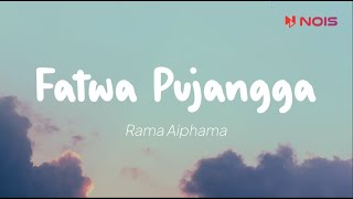 Rama Aipama - Fatwa Pujangga (Lirik)