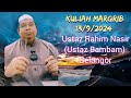 Kuliah Margrib 13/9/2024 Ustaz Rahim Nasir (Ustaz Bambam Selangor)