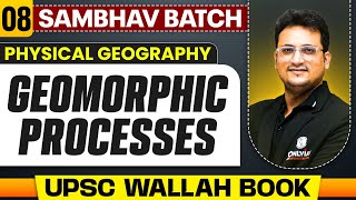 Geomorphic Processes Full Chapter | Physical Geography - Chapter 8 | UPSC Preparation