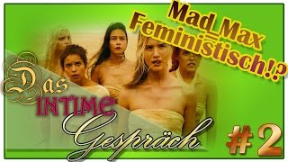 Mad Max Fury Road - feministischer, männerhassender Film!? - Das Intime Gespräch #2
