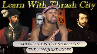 American History Session: 007 The Conquistadors (Years 1501-1619)