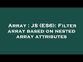 Array : JS (ES6): Filter array based on nested array attributes