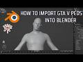 How To import GTA V Peds Into Blender With Bones