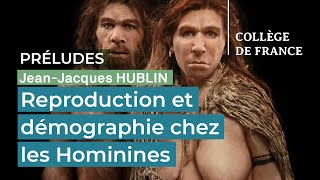 Reproduction et démographie chez les Hominines - Jean-Jacques Hublin