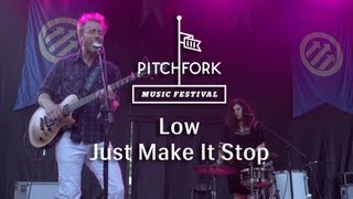 Low  "Just Make It Stop" - Pitchfork Music Festival 2013