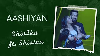 Aashiyan - ShivIka ft Shivika VM #shivika #ishqbaaz #love #aashiyan #daughter #anika #shivaay