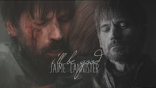 jaime lannister | i'll be good (8x05)