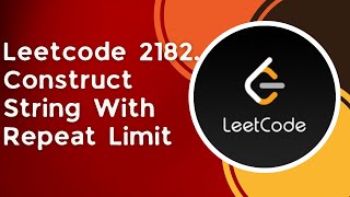 Construct String With Repeat Limit | c++ | Leetcode 2182 | Greedy | heaps | Priority Queue
