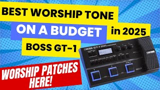 Boss GT-1 Worship // Downloadable Presets // Worship Guitar Tone On A Budget (Pedal Under $200)