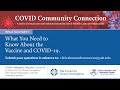 COVID Community Connection Virtual Town Hall #1 - What You Need to Know About the Vaccine & COVID-19