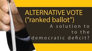 The Alternative Vote: A solution to the democratic deficit?