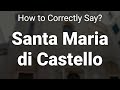 How to Correctly Pronounce Santa Maria di Castello (Genoa, Italy)