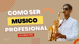 Cómo ser un músico profesional (Tips) | Espinosax