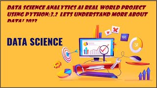 Data science Analytics AI Real world Project using Python:3.2 Lets Understand more about data! 2023