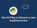 get all files in directory and sub directories in python 😀