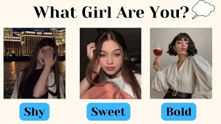 ⭐️💖What type of girl are you?💖⭐️|| Shy, Sweet Or Bold. || personality test