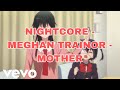 Nightcore - Meghan Trainor - Mother - with lyrics