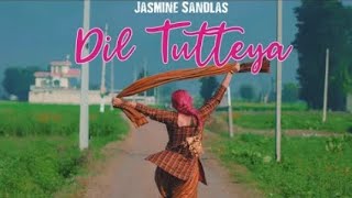 Dil Tutteya | Jasmine Sandlas | Official Music Video | Latest punjabi song 2022