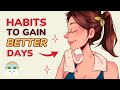 7 Little Habits To Have A Better Day That You Can Do Today
