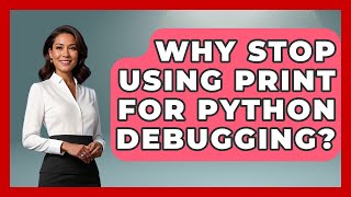 Why Stop Using Print For Python Debugging? - Python Code School