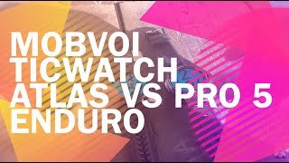 Mobvoi TicWatch Atlas vs Pro 5 Enduro: what's the difference?