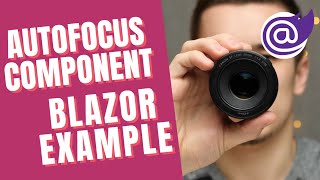 Blazor : Implement and Apply Auto Focus Component Example