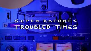 Super Ratones - Troubled times - Lyric video