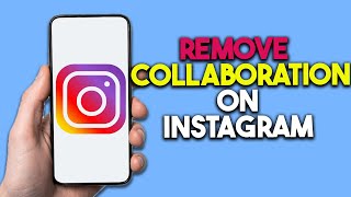 How To Remove Instagram Collaboration Step By Step