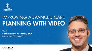 Improving Advanced Care Planning with Video w/ MIDEO CEO Dr. Ferdinando Mirarchi