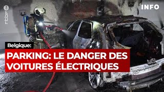 Le danger des voitures électriques en feu dans les parking souterrains - RTBF Info
