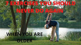7 exercises you should never do again when you are older