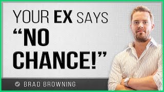 What To Do If Your Ex Says There's NO CHANCE!