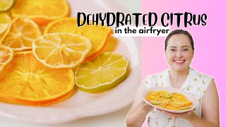 Air Fryer DEHYDRATED CITRUS | How to make dried fruit 🍈🍋🍊