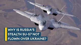 SU-57: Why Russia is not using its most advanced aircraft over Ukraine