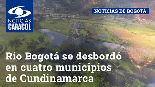 Río Bogotá se desbordó en cuatro municipios de Cundinamarca