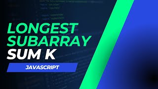 Longest Subarray with Sum K | Javascript | GFG