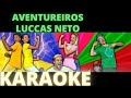 SER AVENTUREIRO   LUCCAS NETO   KARAOKE COMPLETO