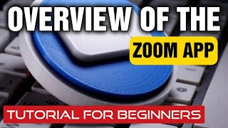 Overview of Zoom - Video Conferencing Tutorial for Beginners