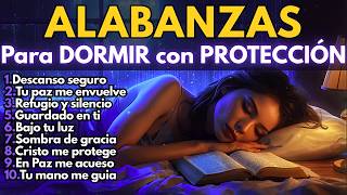 Alabanzas para DORMIR 🌙 Melodías de PAZ y PROTECCIÓN que descansan tu noche