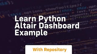Learn python altair dashboard example