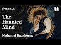 The Haunted Mind -  Nathaniel Hawthorne - Horror