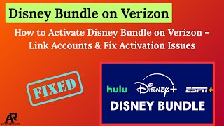 How to Activate Disney Bundle on Verizon – Link Accounts & Fix Activation Issues