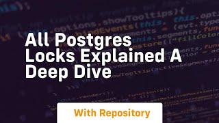 all postgres locks explained a deep dive