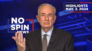 Highlights from BillOReilly.com’s | No Spin News | May 3, 2024