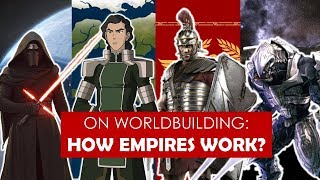 On Worldbuilding: How do Empires Work? [ Fire Nation l Roman l Mongols ] PART 1