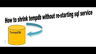 How to shrink tempdb without re-starting sql service