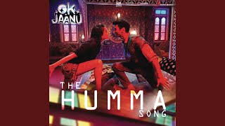 The Humma Song (From "OK Jaanu")