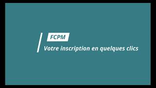 FCPM - Processus d'inscriptions en quelques clics 2022/2023