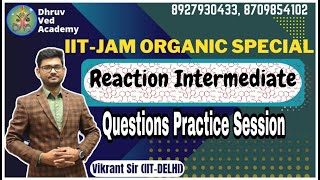 IIT-JAM ORGANIC PRACTICE SESSION | REACTION INTERMEDIATE | BY VIKRANT SIR