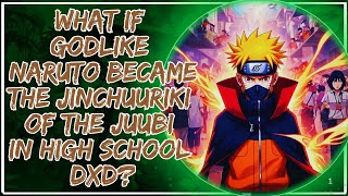 What If Godlike Naruto Became the Jinchuuriki of the Juubi in High School DxD?